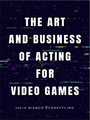 cover image of The Art and Business of Acting for Video Games